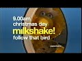 Milkshake Follow That Bird Promo December 2002