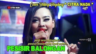 Download lagu PESISIR BALONGAN - IKA BONITA || COVER TARLING TENGDUNG CITRA NADA mp3