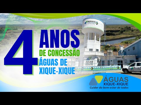 DOCUMENTÁRIO • 4 ANOS DE CONCESSÃO • ÀGUAS DE XIQUE-XIQUE
