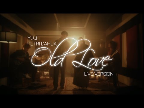 Old Love (Live Version) - yuji, Putri Dahlia & Echo Chamber