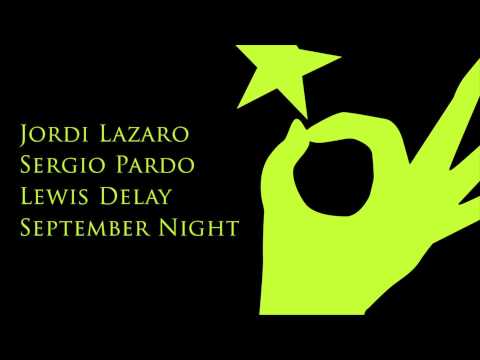 Jordi Lazaro, Lewis Delay & Sergio Pardo - September Nights (Original Mix)