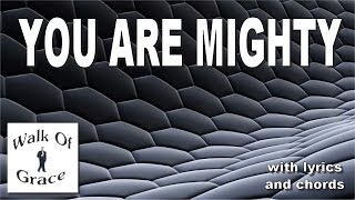 You Are Mighty with lyrics and chords