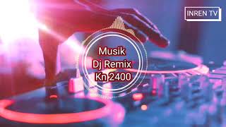 Download lagu Musik Dj Remix Kn 2400 mp3