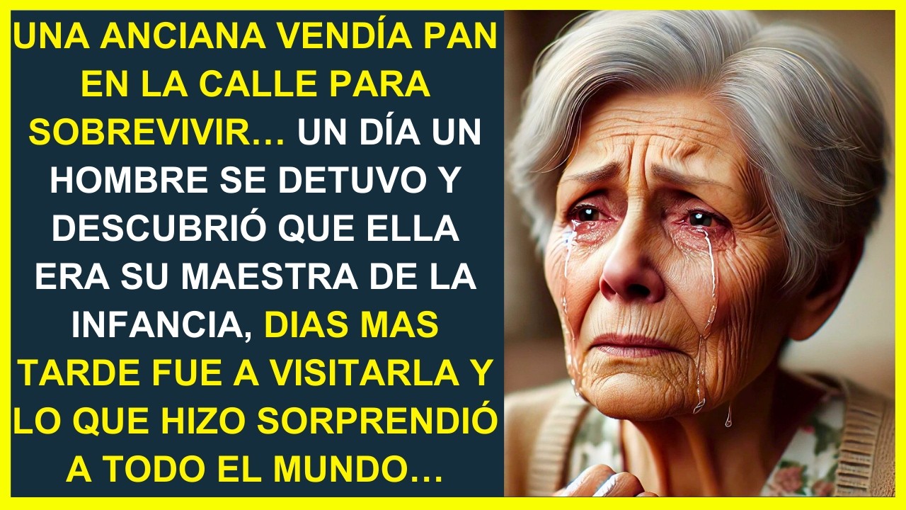 UNA ANCIANA VENDÍA PAN EN LA CALLE PARA SOBREVIVIR, UN DÍA UN HOMBRE DESCUBRIÓ QUE ERA SU MAESTRA...