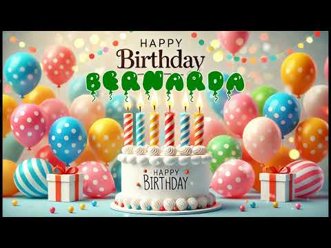 Happy Birthday BERNARDA   Happy Birthday Song   Birthday Wishes   Birthday Party