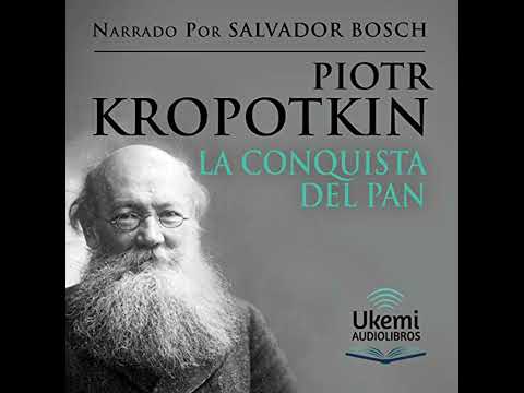 Conquista del Pan [The Conquest of Bread] por Piotr Kropotkin | Audio Libro Completo