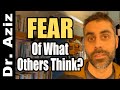 How To REALLY Let Go of Fear of What Others Think!