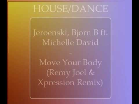 Jeroenski, Bjorn B Ft. Michelle David - Move your body (Remy Joel & Xpression mix)