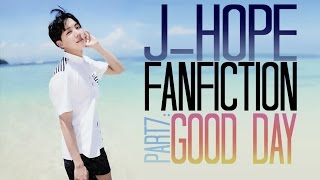 [FF] J-Hope BTS - Part 7: Good Day