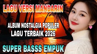 Download lagu MANDARIN VERSION ♥💔♥ SPECIAL NOSTALGIA || THE MOST AWESOME KOPLO BASS SUPER TOP 2026 #viralvideo mp3