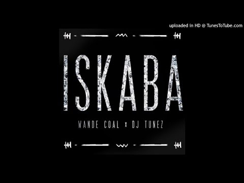Wande Coal x DJ Tunez - Iskaba