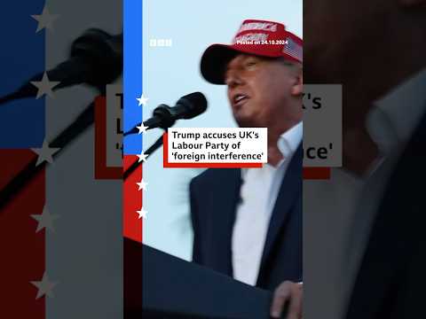 Video | Trump accuses UK's Labour Party of 'foreign interference'. #USElection #BBCNews