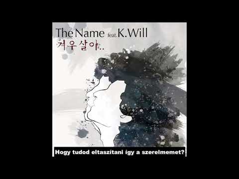 The Name ft K.will I Barely Survive hunsub-magyar felirattal