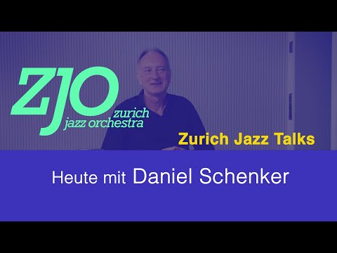 Zurich Jazz Talks: Folge #10 – Daniel Schenker (II)