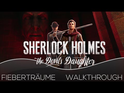 Sherlock Holmes The Devils Daughter German Walkthrough - Fieberträume - Sherlock Guide