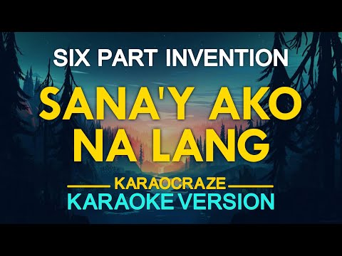 SANA'Y AKO NA LANG - Six Part Invention (KARAOKE Version)