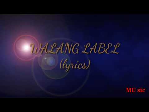 WALANG LABEL / lyrics