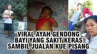 Viral Ayah Gendong Bayi yang Sakit seraya Jual Kue untuk Transplantasi Hati, Butuh Dana Rp432 Juta