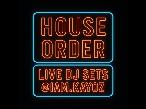 House Order Ep. 003 - @KAYOZ