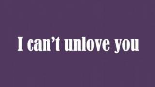 I Can&#39;t Unlove You