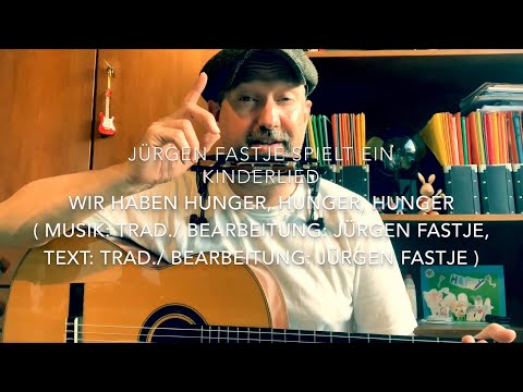 Wir haben Hunger, Hunger, Hunger ( Musik & Text. Trad. & J. Fastje ), hier von Jürgen Fastje !