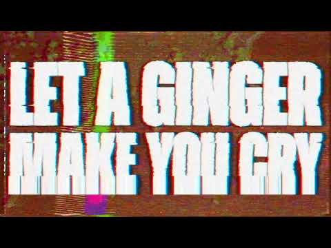 Video thumbnail for LET A GINGER MAKE YOU CRY