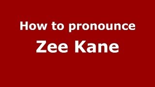 How to pronounce Zee  Kane