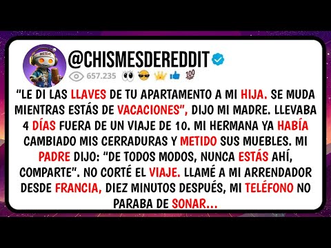 "I gave my daughter the keys to your apartment. She's moving in while you're on vacation," my mot...