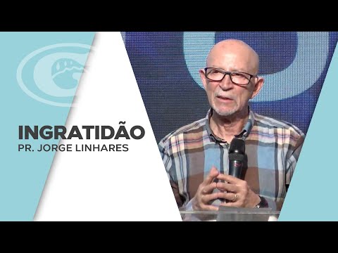 Ingratidão | Pr. Jorge Linhares | Virada Total | Culto Evangelístico | 18/07/2021