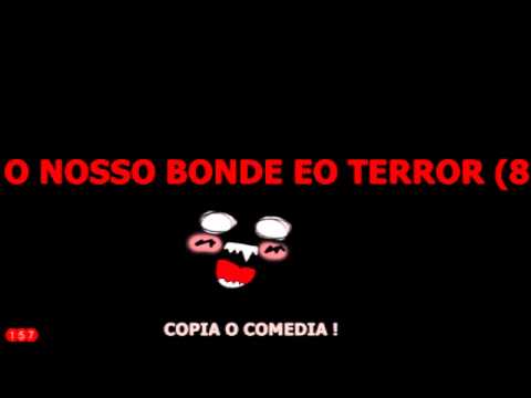 o nosso bonde eo terror caralho (8