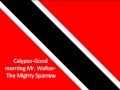 Calypso-Good morning Mr. Walker- The Mighty Sparrow