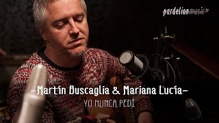 Martín Buscaglia & Mariana Lucía - Yo nunca pedí (Live on PardelionMusic.tv)