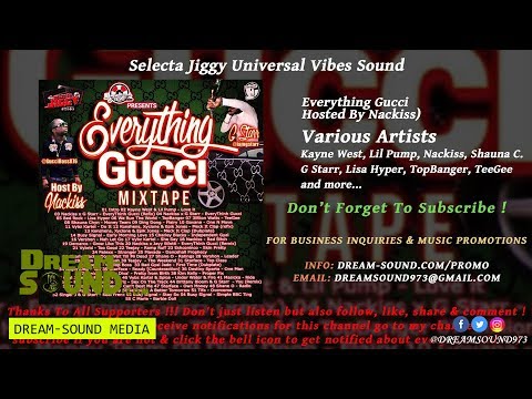 Selecta Jiggy - Everything Gucci (Hosted By Nackiss) (Dancehall & Hip-Hop Mixtape 2018)