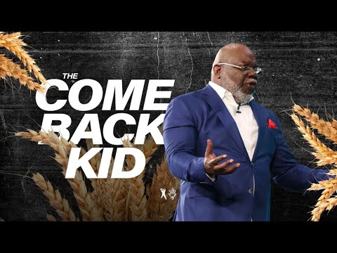 The Come Back Kid - Bishop T.D. Jakes [August 25, 2019]
