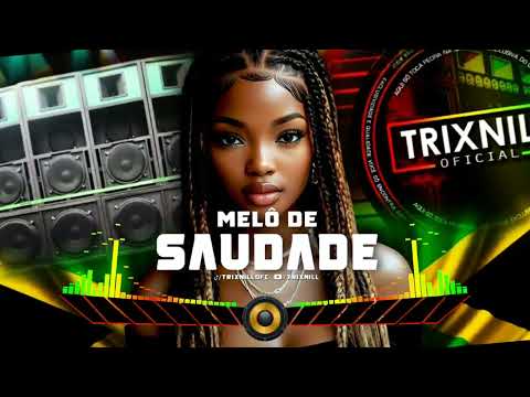 REGGAE DO MARANHÃO 2026 MELO DE SAUDADE REGGAE LIMPO | TrixNill RADIOLA