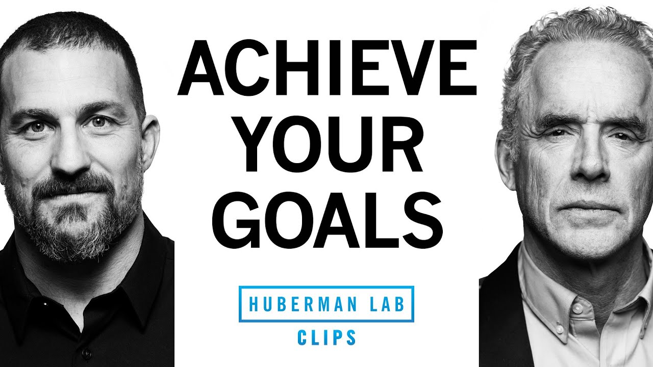 How to Set & Achieve Long-Term Goals | Dr. Jordan Peterson & Dr. Andrew Huberman
