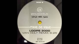 Mike De Ville – Loops 2000 (Van Holt Remix)