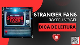 Dica de Leitura: Stranger Fans - Joseph Vogel