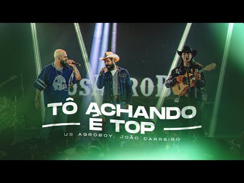 Us Agroboy, João Carreiro - Tô Achando É Top