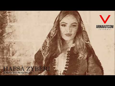 Hafsa Zyberi - Si Më Ke Sytë Më Ke Vetullat -