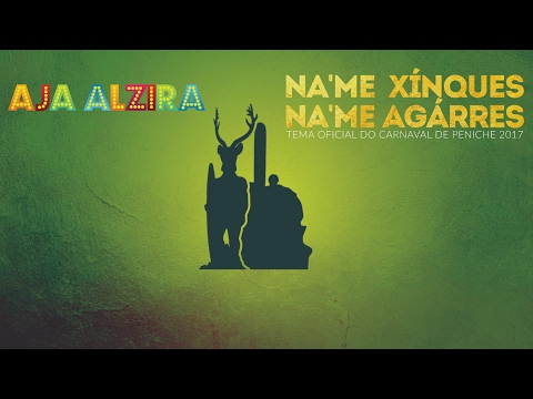 AJA ALZIRA  - Na'me Xinques Na'me Agarres - Carnaval Peniche 2017