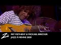 Pat Metheny & Michael Brecker - Extradition, What do you Want - Jazz à Vienne 2000 - LIVE