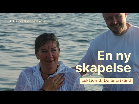 Dopet och en ny skapelse i Jesus | DTS Kvällsbibelskola Online | Lektion 2: En ny skapelse, frikänd