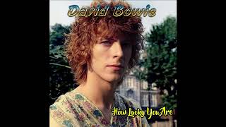 David Bowie -  How Lucky You Are