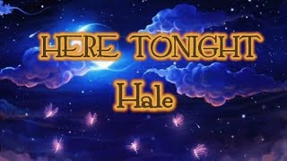 HERE TONIGHT - Hale (Lyrics) | cNe UPBeAtS