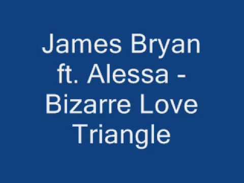 James Bryan ft Alessa  - Bizarre Love Triangle