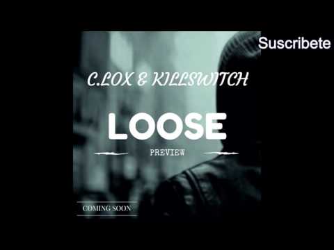 C.LOX & KILLSWITCH - Loose - [Preview]