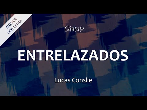 C0197 ENTRELAZADOS - Lucas Conslie (Letra)