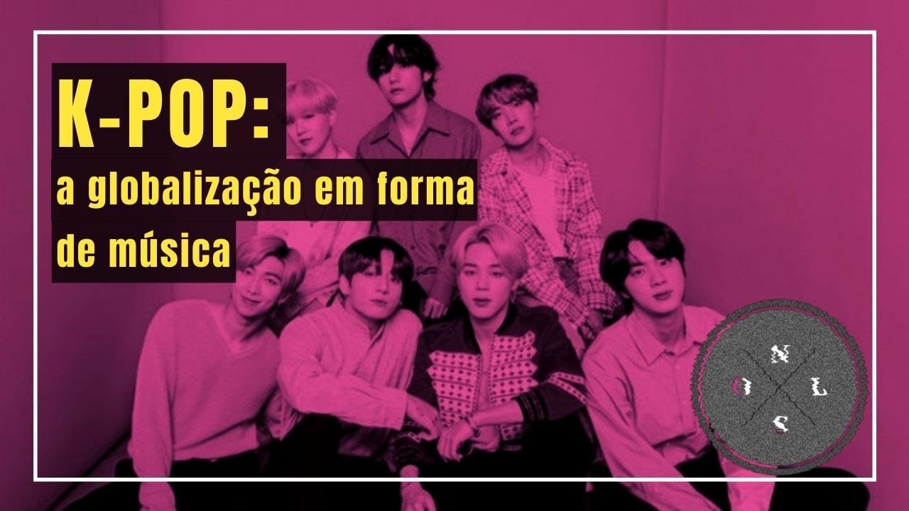 K-POP: GLOBALIZAÇÃO EM FORMA DE MÚSICA | POCKET GEO #06