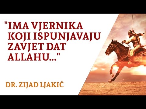 Ima vjernika koji ispunjavaju zavjet dat Allahu... - dr. Zijad Ljakić